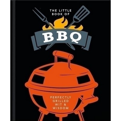 The Little Book of BBQ (Perfectly Grilled Wit & Wisdom)