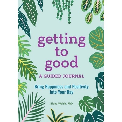 Getting to Good (A Guided Journal)