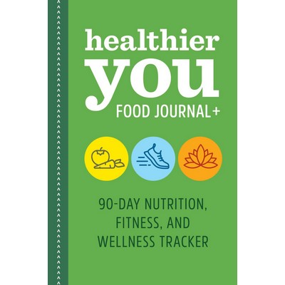 Healthier You Food Journal + (90-Day Nutrition, Fitness, and Wellness Track