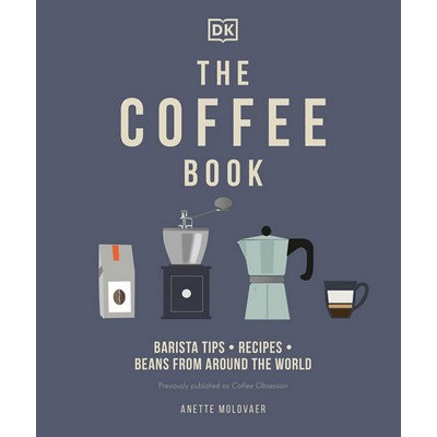 The Coffee Book (Barista tips * recipes * beans from around the world)