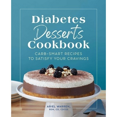 Diabetes Desserts Cookbook (Carb-Smart Recipes to Satisfy Your Cravings)