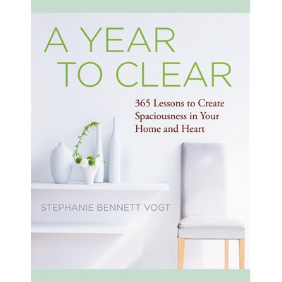 A Year to Clear (A Daily Guide to Creating Spaciousness In Your Home and He