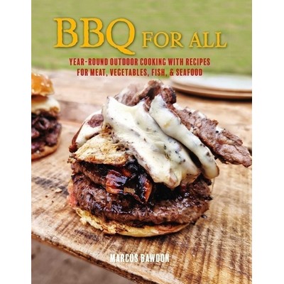 BBQ For All (Year-round outdoor cooking with recipes for meat, vegetables,