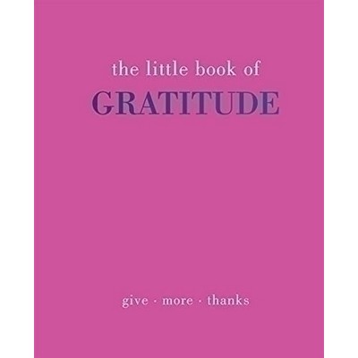 The Little Book of Gratitude (Give More Thanks)