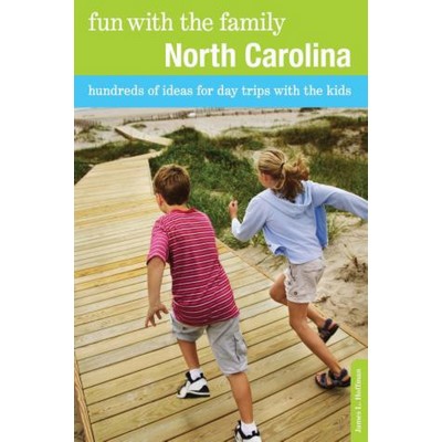 Fun with the Family North Carolina (Hundreds Of Ideas For Day Trips With Th