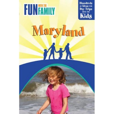 Fun with the Family Maryland (Hundreds Of Ideas For Day Trips With The Kids