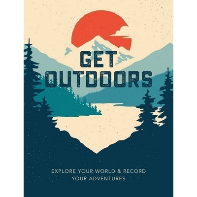 Get Outdoors (Explore Your World and Record Your Adventures)