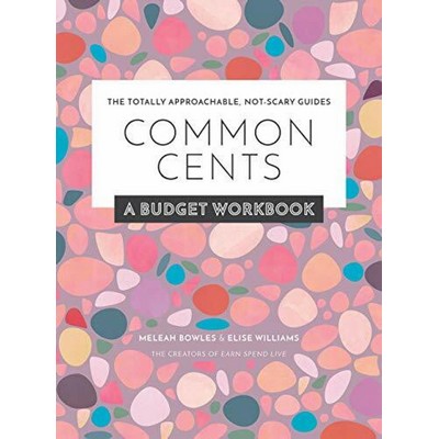 Common Cents (A Budget Workbook - The Totally Approachable, Not-Scary Guide