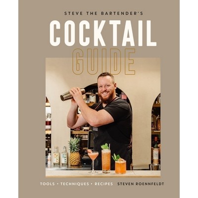 Steve the Bartender's Cocktail Guide (Tools - Techniques - Recipes)