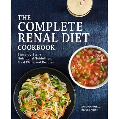 The Complete Renal Diet Cookbook (Stage-by-Stage Nutritional Guidelines, Me