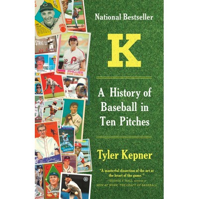 K: A History of Baseball in Ten Pitches - 9781101970850