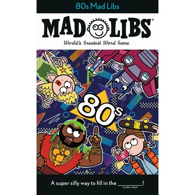 80s Mad Libs (World's Greatest Word Game)