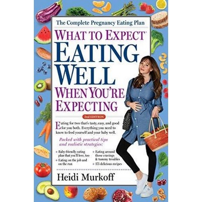 What to Expect: Eating Well When You're Expecting, 2nd Edition