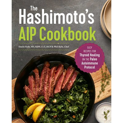 The Hashimoto's AIP Cookbook (Easy Recipes for Thyroid Healing on the Paleo