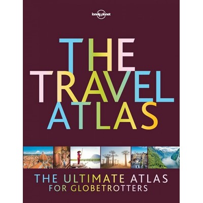 Lonely Planet The Travel Atlas