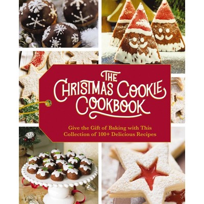 The Christmas Cookie Cookbook (Over 100 Recipes to Celebrate the Season (Ho