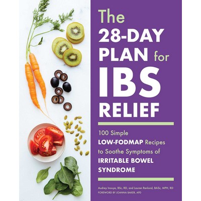 The 28-Day Plan for IBS Relief (100 Simple Low-FODMAP Recipes to Soothe Sym