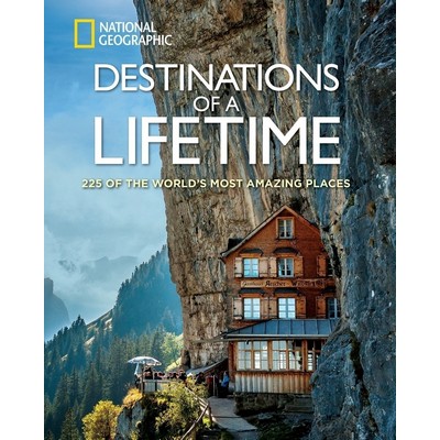 Destinations of a Lifetime (225 of the World's Most Amazing Places)