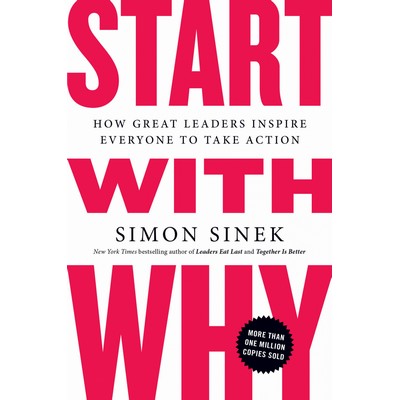 Start with Why (How Great Leaders Inspire Everyone to Take Action) - 978159