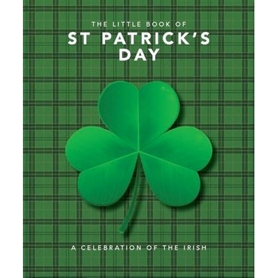 The Little Book of St. Patrick's Day (A compendium of craic about Ireland's