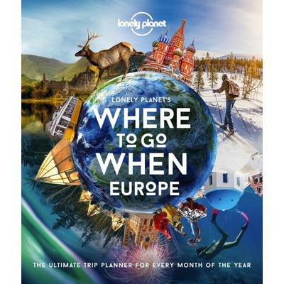 Lonely Planet Lonely Planet's Where To Go When Europe