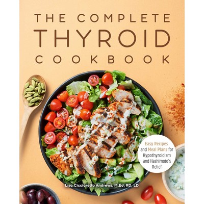 The Complete Thyroid Cookbook (Easy Recipes and Meal Plans for Hypothyroidi