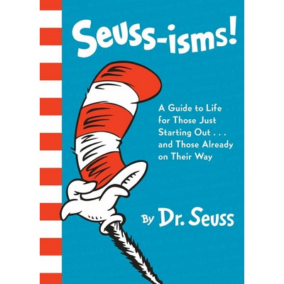 Seuss-isms! (A Guide to Life for Those Just Starting Out...and Those Alread