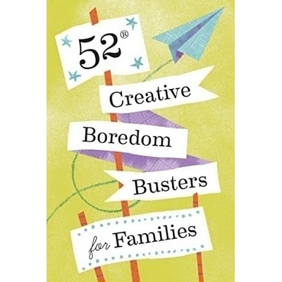 52 Creative Boredom Busters for Families (52 Creative Boredom Busters for F