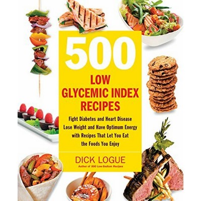 500 Low Glycemic Index Recipes (Fight Diabetes and Heart Disease, Lose Weig