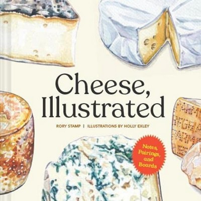 Cheese, Illustrated (Notes, Pairings, and Boards)