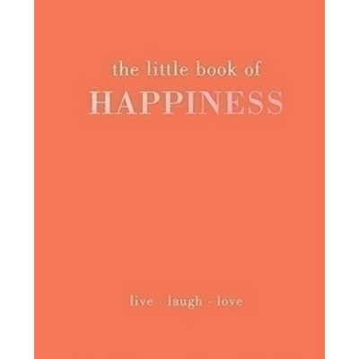 The Little Book of Happiness (Live. Laugh. Love)