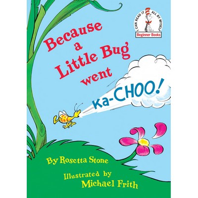 Because a Little Bug Went Ka-Choo!