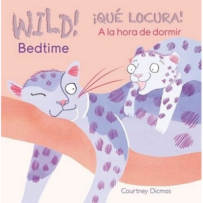 WILD! Bedtime/¡QUÉ LOCURA! A la hora de dormir