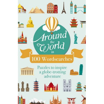 Around the World in 100 Wordsearches (Puzzles to Inspire a Globe-trotting A