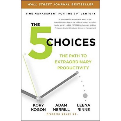 The 5 Choices (The Path to Extraordinary Productivity) - 9781476711829