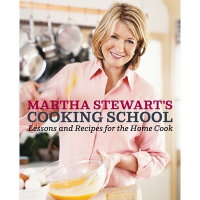 Martha Stewart's Cooking School (Lessons and Recipes for the Home Cook: A C