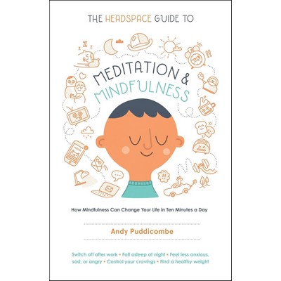 The Headspace Guide to Meditation and Mindfulness (How Mindfulness Can Chan