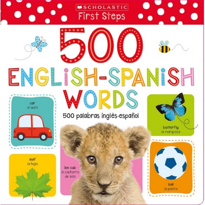 My First 500 English/Spanish Words / Mis primeras 500 palabras INGLÉS-ESPA