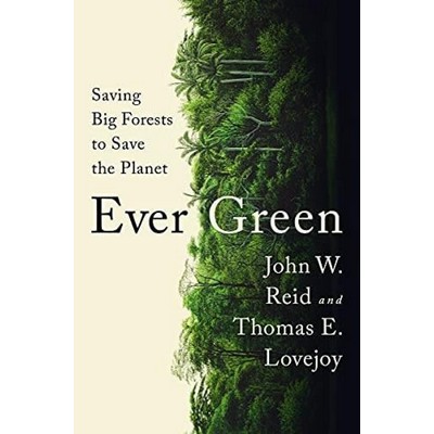 Ever Green (Saving Big Forests to Save the Planet)