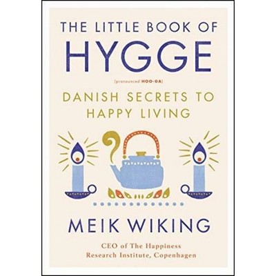 The Little Book of Hygge (Danish Secrets to Happy Living)