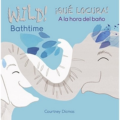 WILD Bathtime!/¡QUÉ LOCURA! A la hora del baño