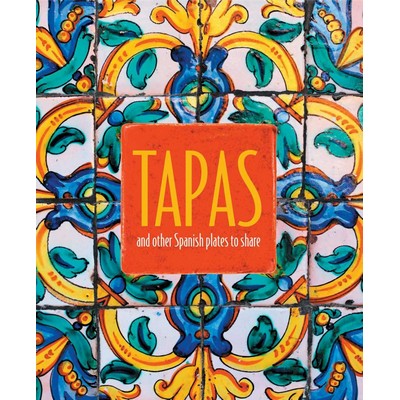 Tapas (and other Spanish plates to share) - 9781788790772