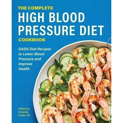 The Complete High Blood Pressure Diet Cookbook (DASH Diet Recipes to Lower