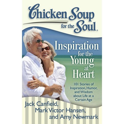 Chicken Soup for the Soul: Inspiration for the Young at Heart (101 Stories