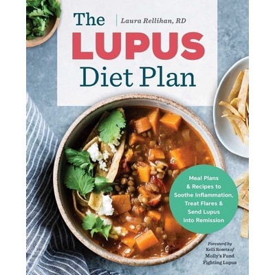 The Lupus Diet Plan (Meal Plans & Recipes to Soothe Inflammation, Treat Fla