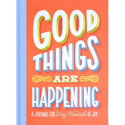 Good Things Are Happening (Guided Journal) (A Journal for Tiny Moments of J