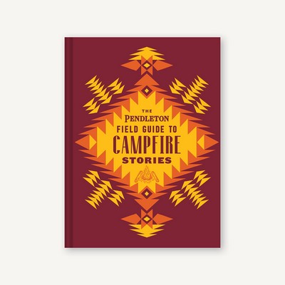 The Pendleton Field Guide to Campfire Stories