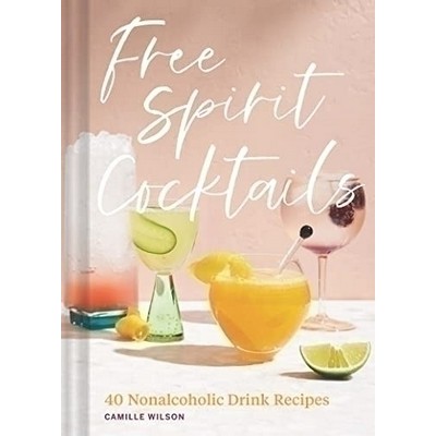 Free Spirit Cocktails (40 Nonalcoholic Drink Recipes)