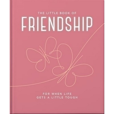 The Little Book of Friendship (For when life gets a little tough)