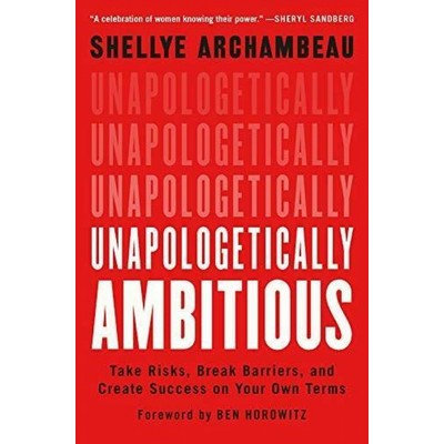 Unapologetically Ambitious (Take Risks, Break Barriers, and Create Success